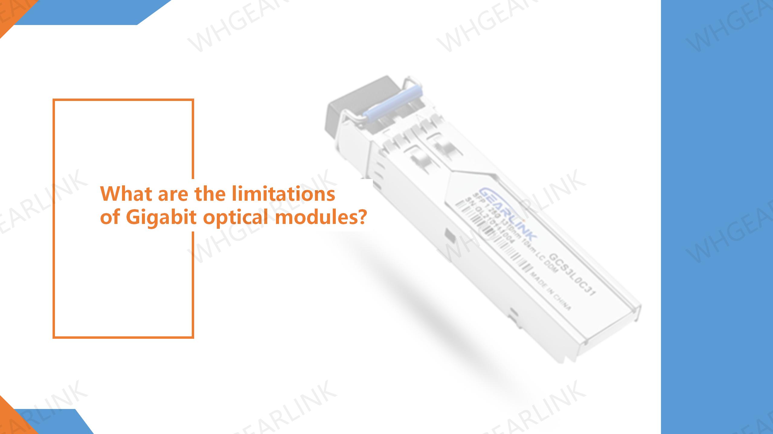 What are the limitations of Gigabit optical modules?