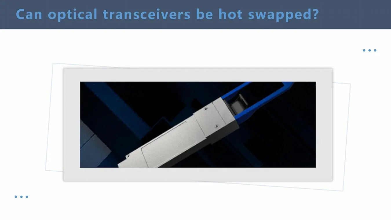 can optical transceivers be hot swapped