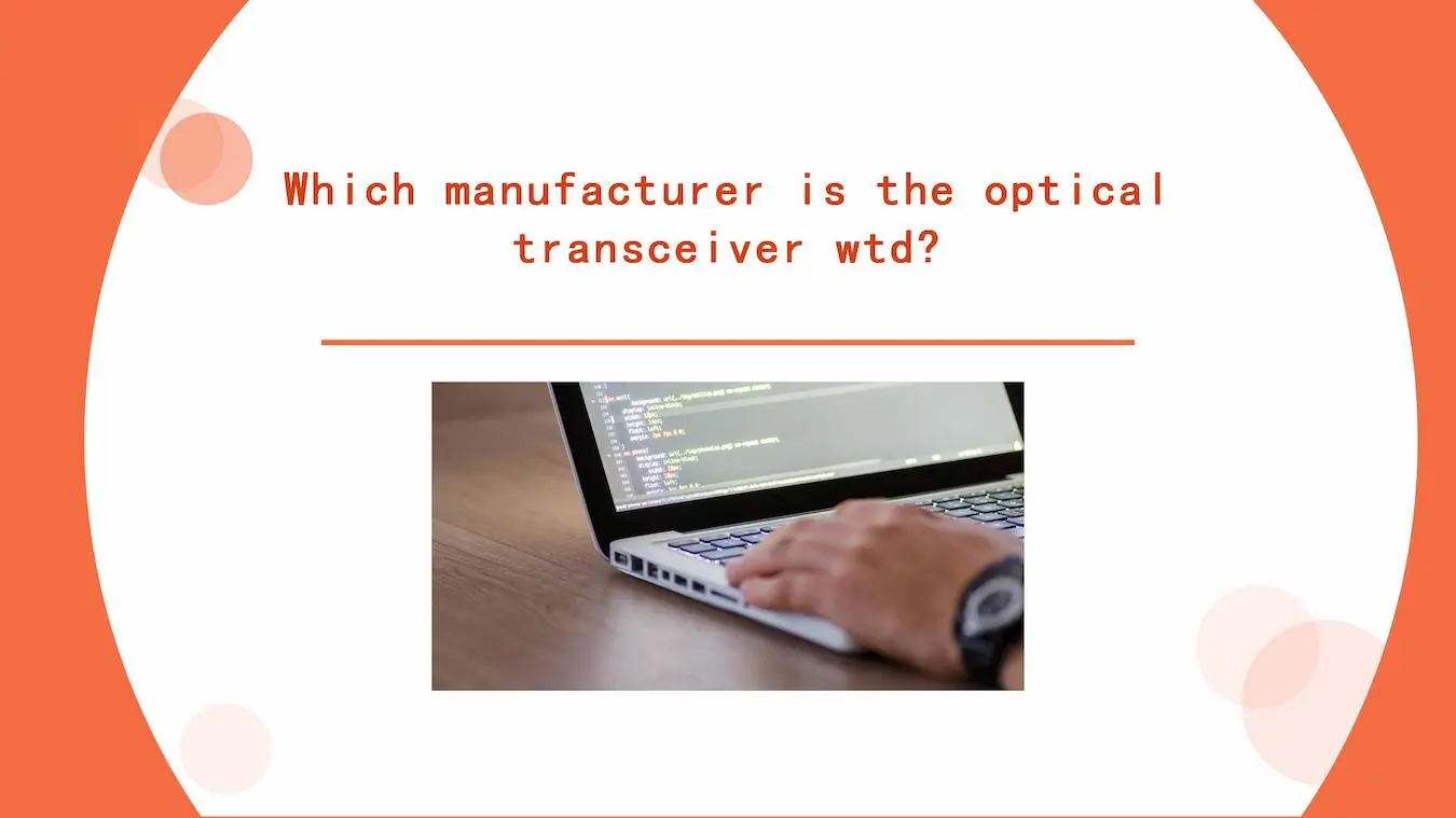 which manufacturer is the optical transceiver wtd