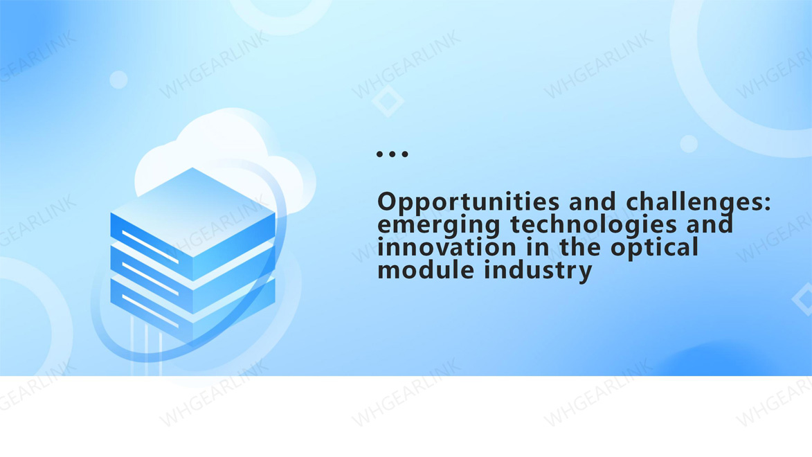 opportunities-and-challenges-emerging-technologies-and-innovation-in-the-optical-module-industry.jpg