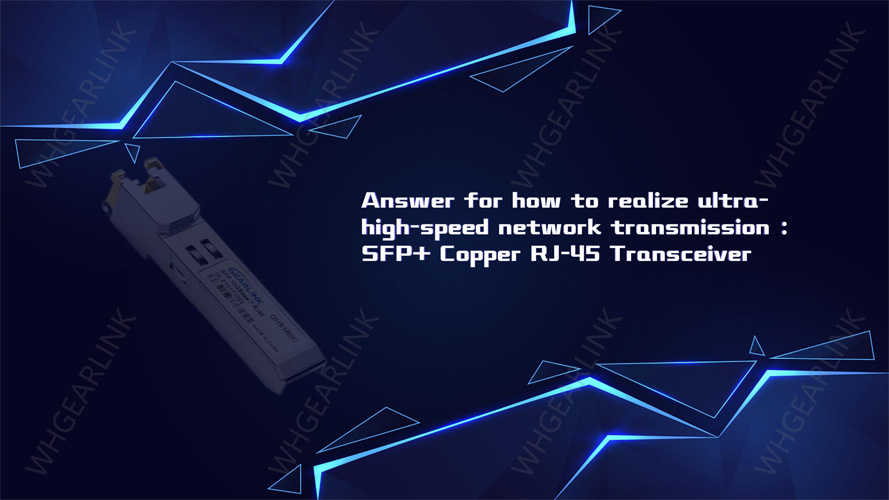 answer-for-how-to-realize-ultra-high-speed-network-transmission-sfp-copper-rj-45-transceiver.jpg