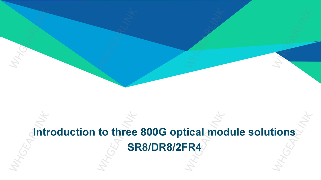 introduction-to-three-800g-optical-module-solutions-sr8-dr8-2fr4.jpg